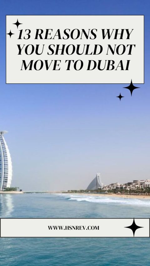 13 Reasons Why you Should not Move to Dubai