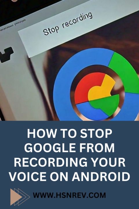 How to Stop Google from Recording Your Voice on Android