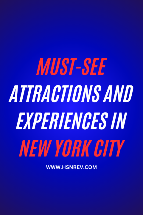 Must See Attractions and Experiences in New York City