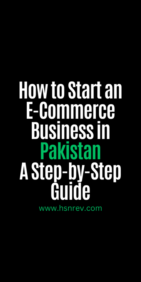 How to Start an E-Commerce Business in Pakistan A Step-by-Step Guide