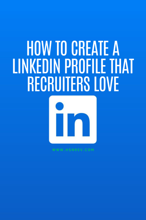 How to Create a LinkedIn Profile That Recruiters Love